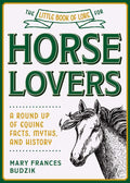 Little Book of Lore For Horse Lovers By Mary Frances Budzik